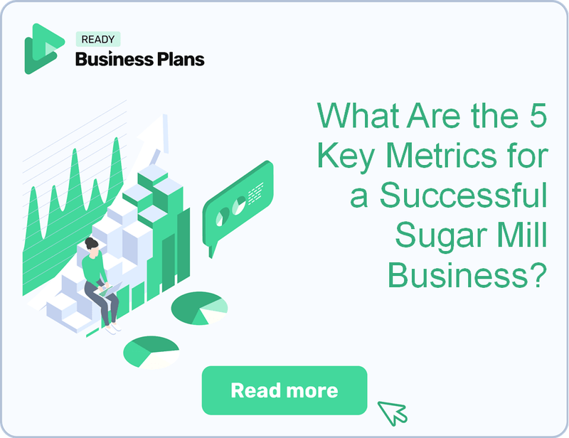 What Are the 5 Key Metrics for a Successful Sugar Mill Business?