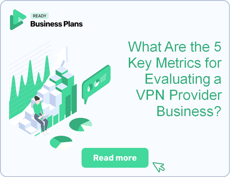 What Are the 5 Key Metrics for Evaluating a VPN Provider Business?