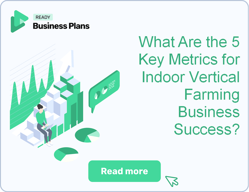 What Are the 5 Key Metrics for Indoor Vertical Farming Business Success?